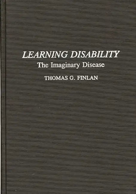 Learning Disability: The Imaginary Disease by Thomas Finlan