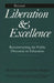 Beyond Liberation and Excellence: Reconstructing the Public Discourse on Education by David E. Purpel