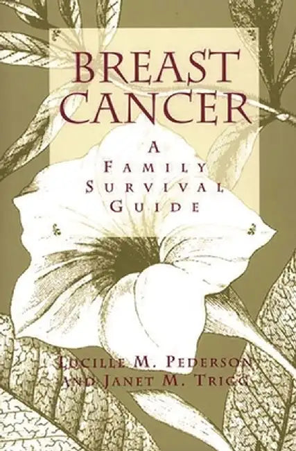 Breast Cancer: A Family Survival Guide by Lucille Pederson