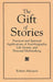 The Gift of Stories: Practical and Spiritual Applications of Autobiography, Life Stories, and Personal Mythmaking by Robert Atkinson
