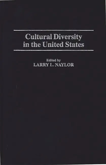 Cultural Diversity in the United States by Larry L. Naylor