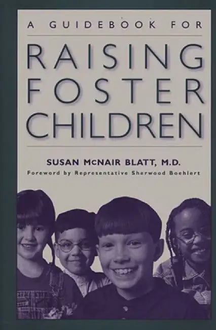 A Guidebook for Raising Foster Children by Susan McNair Blatt