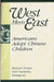 West Meets East: Americans Adopt Chinese Children by Gail Gamache