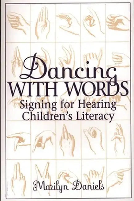 Dancing with Words: Signing for Hearing Children's Literacy by Marilyn Daniels