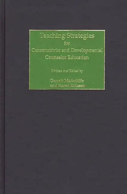 Teaching Strategies for Constructivist and Developmental Counselor Education by Garrett McAuliffe