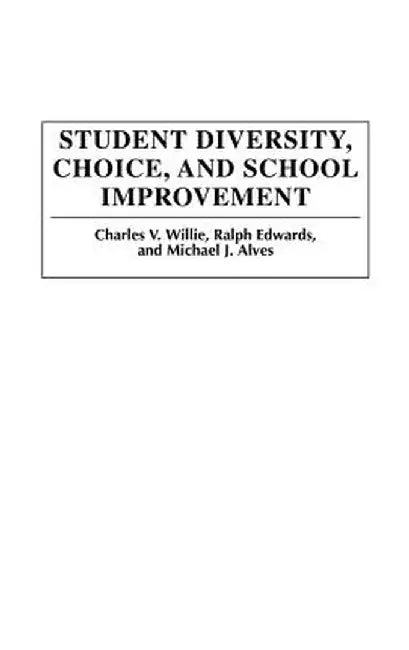 Student Diversity, Choice, and School Improvement by Charles V. Willie