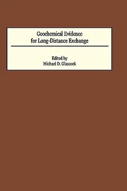 Geochemical Evidence for Long-Distance Exchange by Michael D. Glascock