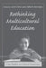 Rethinking Multicultural Education: Case Studies in Cultural Transition by Carol Korn-Bursztyn