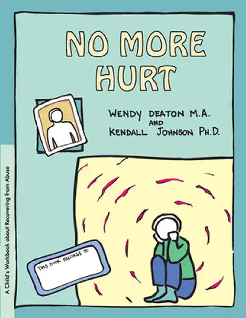 Grow: No More Hurt: A Child's Workbook about Recovering from Abuse by Wendy Deaton