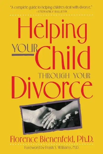 Helping Your Child Through Divorce by Florence Bienenfeld