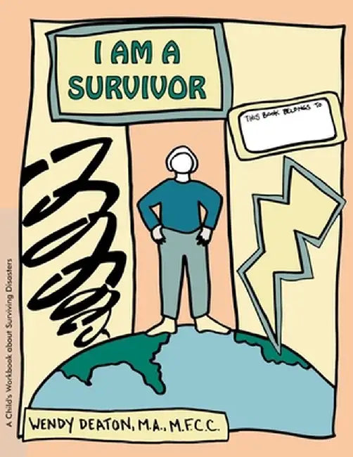 Grow: I Am a Survivor: A Child's Workbook about Surviving Disasters by Wendy Deaton