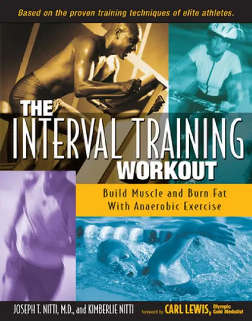The Interval Training Workout: Build Muscle and Burn Fat with Anaerobic Exercise by Joseph T. Nitti