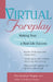 Virtual Foreplay: Finding Your Soulmate Online by Eve Eschner Hogan