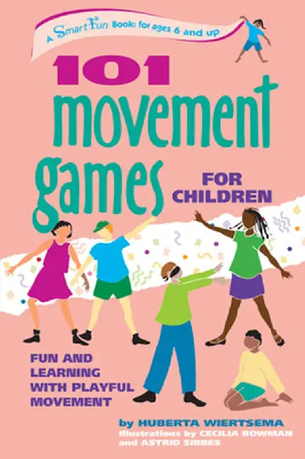 101 Movement Games for Children: Fun and Learning with Playful Moving by Huberta Wiertsema