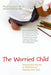 The Worried Child: Recognizing Anxiety in Children and Helping Them Heal by Paul Foxman
