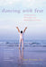 Dancing with Fear: Controlling Stress and Creating a Life Beyond Panic and Anxiety by Paul Foxman