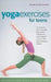 Yoga Exercises for Teens: Developing a Calmer Mind and a Stronger Body by Helen Purperhart