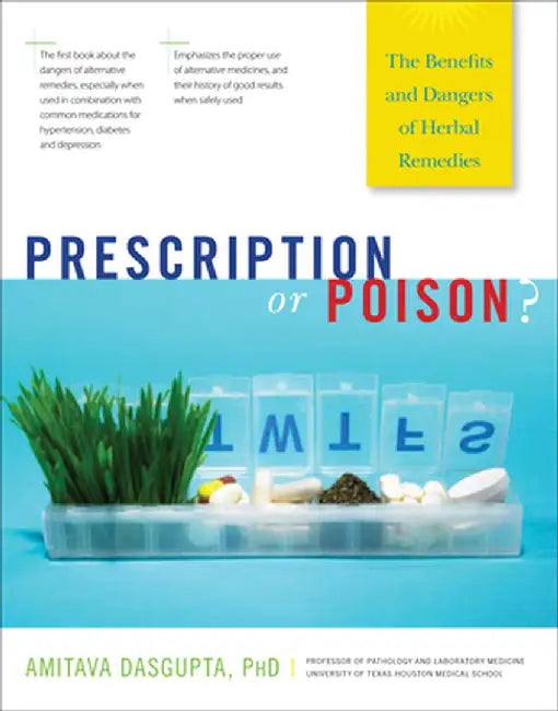 Prescription or Poison?: The Benefits and Dangers of Herbal Remedies by Amitava Dasgupta