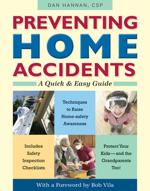 Preventing Home Accidents: A Quick and Easy Guide by Dan Hannan