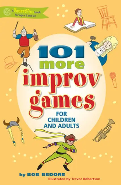 101 More Improv Games for Children and Adults by Bob Bedore