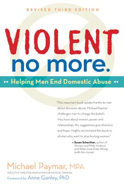 Violent No More: Helping Men End Domestic Abuse by Michael Paymar