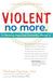 Violent No More: Helping Men End Domestic Abuse by Michael Paymar