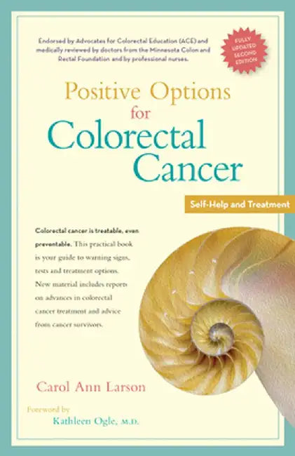 Positive Options for Colorectal Cancer: Self-Help and Treatment by Carol Ann Larson
