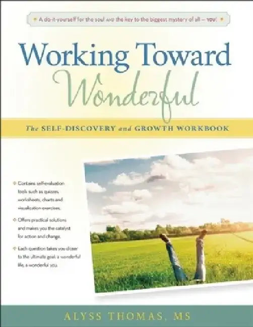 Working Toward Wonderful: A Toolbox for Self-Discovery and Growth by Alyss Thomas