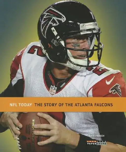 The Story of the Atlanta Falcons by Nate Frisch
