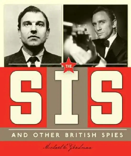 The Sis and Other British Spies by Michael E. Goodman