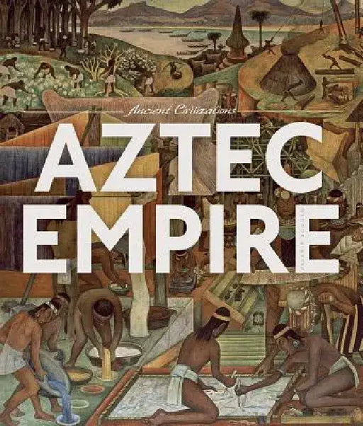 Aztec Empire by Valerie Bodden