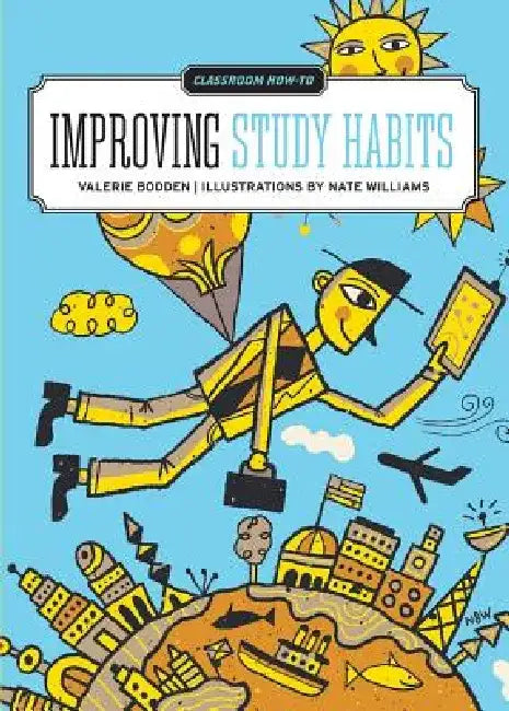 Classroom How-To: Improving Study Habits by Valerie Bodden