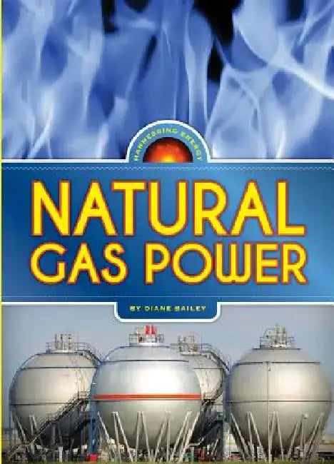 Natural Gas Power by Diane Bailey