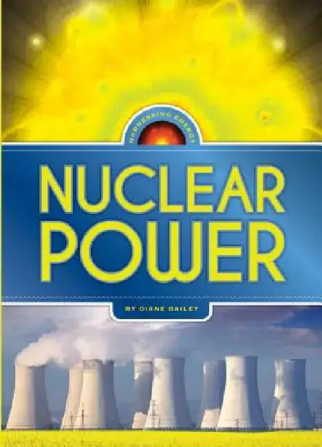 Nuclear Power by Diane Bailey