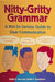 Nitty-Gritty Grammar: A Not-So-Serious Guide to Clear Communication by Edith Hope Fine