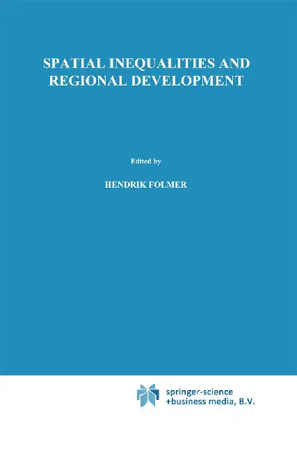 Spatial Inequalities and Regional Development by H. Folmer