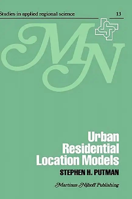 Urban Residential Location Models by S. H. Putman