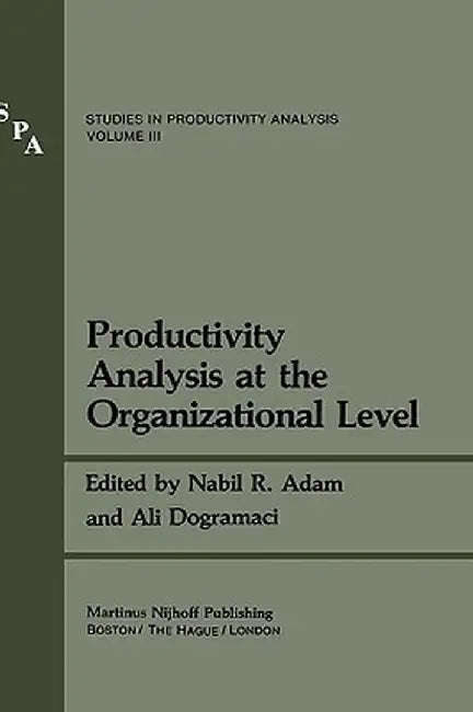 Productivity Analysis at the Organizational Level by Nabil R. Adam