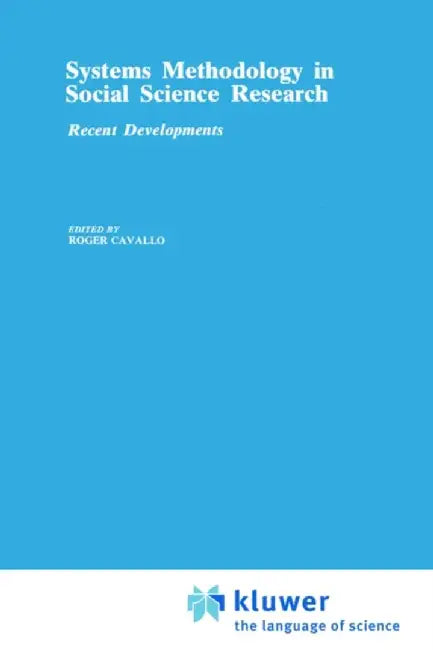 Systems Methodology in Social Science Research: Recent Developments by R. Cavallo