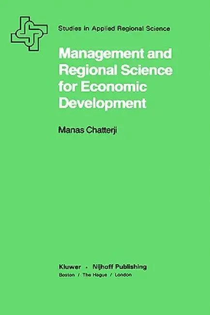 Management and Regional Science for Economic Development by Manas Chatterji