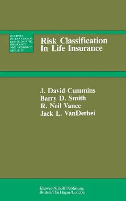 Risk Classification in Life Insurance by J. David Cummins