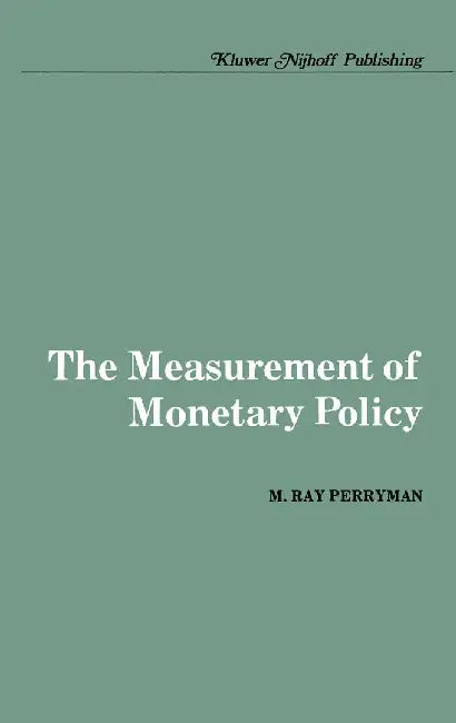 The Measurement of Monetary Policy by M. Ray Perryman