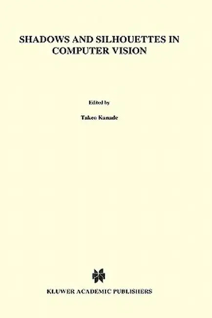 Shadows and Silhouettes in Computer Vision by S. A. Shafer
