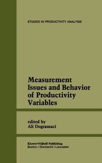 Measurement Issues and Behavior of Productivity Variables by Ali Dogramaci