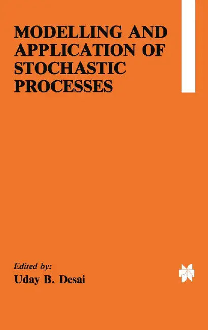 Modelling and Application of Stochastic Processes by Uday B. Desai