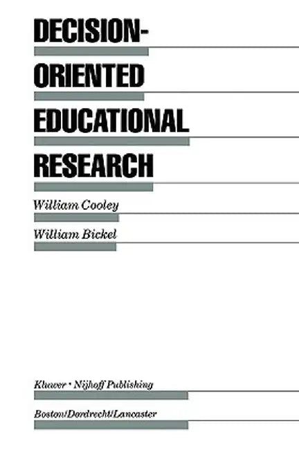 Decision-Oriented Educational Research by William Cooley