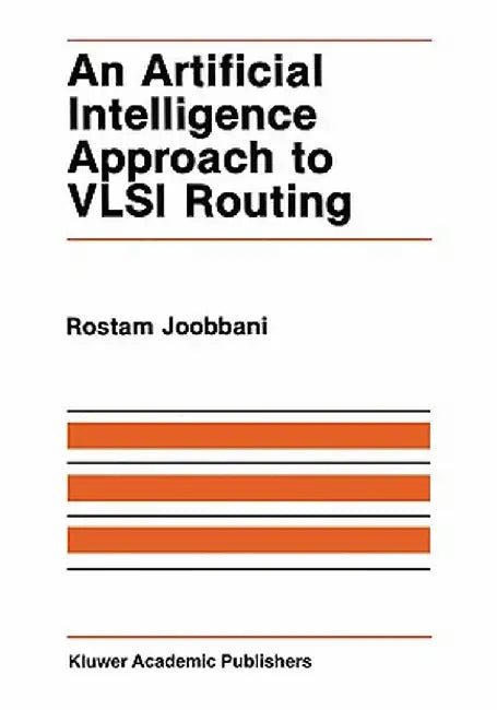 An Artificial Intelligence Approach to VLSI Routing by R. Joobbani