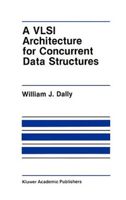 A VLSI Architecture for Concurrent Data Structures by J. W. Dally