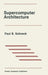 Supercomputer Architecture by Paul B. Schneck