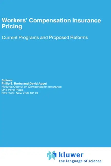 Workers' Compensation Insurance Pricing: Current Programs and Proposed Reforms by David Appel